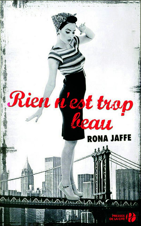 Rien n’est trop beau, de Rona Jaffe, Presses de la Cité, 550 p., sortie le 22 septembre 2011.