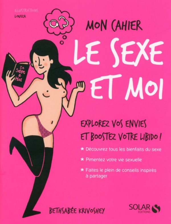 «Mon cahier le sexe et moi», Bethsabée Krivoshey, éditions Solar, paru le 3 juillet 2014.
