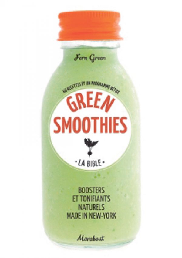 Green Smoothies, La Bible, Fern Green, Ed. Marabout.