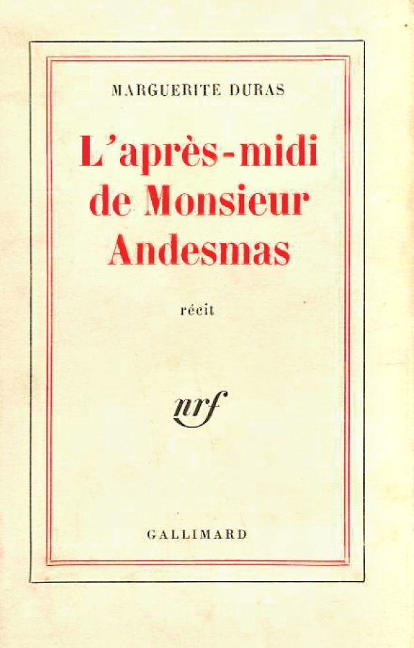 «L’après-midi de Monsieur Andesmas», Marguerite Duras, Ed. L’imaginaire Gallimard.