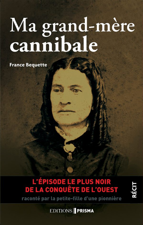 Ma grand-mère cannibale, de France Bequette, Ed.Prisma.
