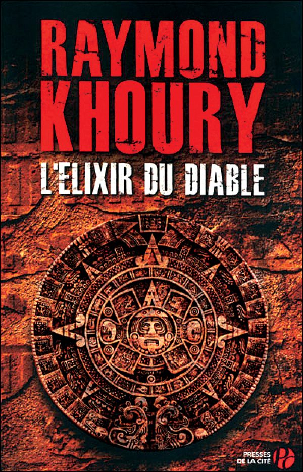 L’élixir du diable, de Raymond Khoury, Ed. Presses de la Cité.