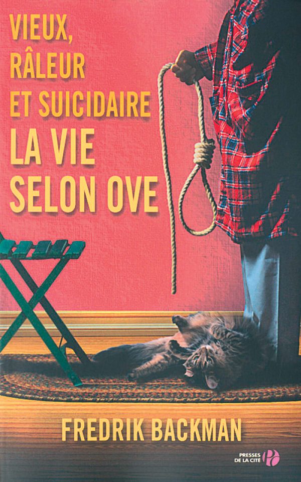 Vieux, râleur et suicidaire - La vie selon Ove, de Fredrik Backman, Ed. Presses de la Cité.