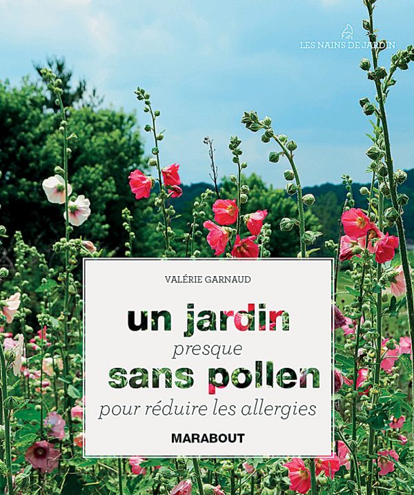 Un jardin presque sans pollen pour réduire les allergies, Valérie Garnaud, Ed. Marabout.