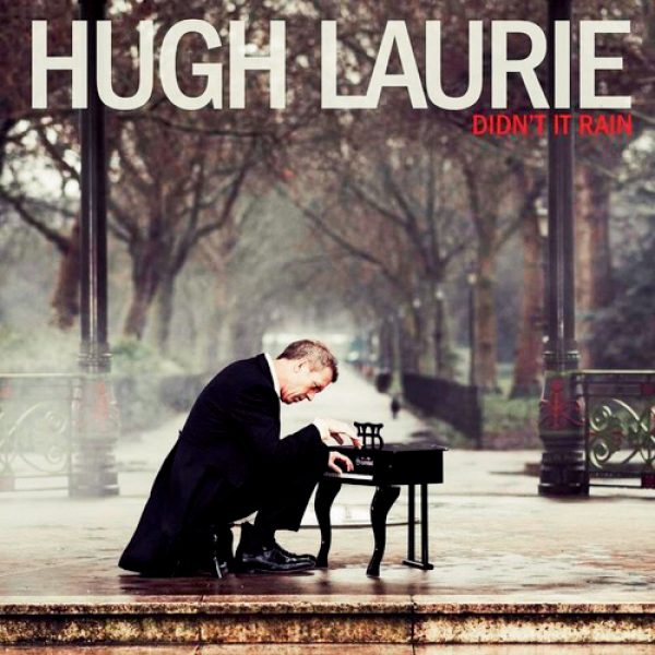 <b>Didn’t it rain,</b> Hugh Laurie, 13 titres, sortie le 6 mai 2013.