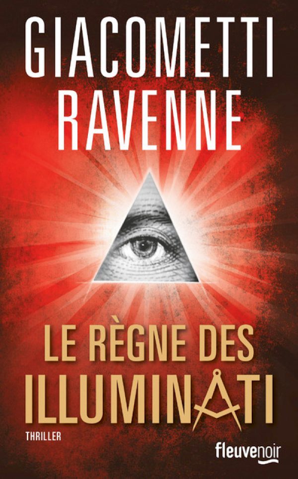 Le règne des Illuminati, d’Eric Giacometti et Jacques Ravenne, Ed. Fleuve Noir.