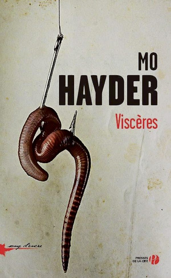Viscères, Mo Hayder, Presses de la Cité.