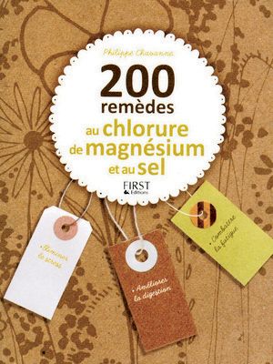 200 remèdes au chlorure de magnésium et au sel, de Philippe Chavanne, Ed.First.