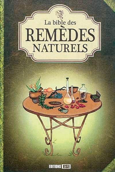 La bible des remèdes naturels, de Sandrine Coucke-Haddad et Alix Lefief, Ed. ESI.