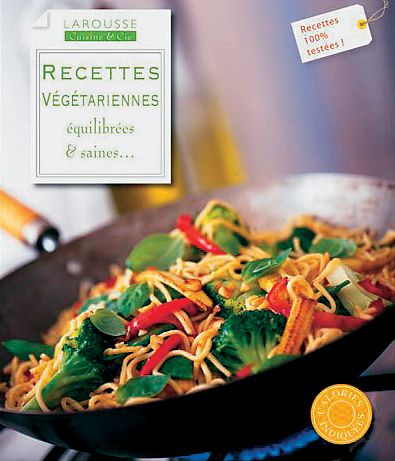 Recettes végétariennes équilibrées & saines, d’Orlando Murrin, Ed. Larousse Cuisine & Cie.