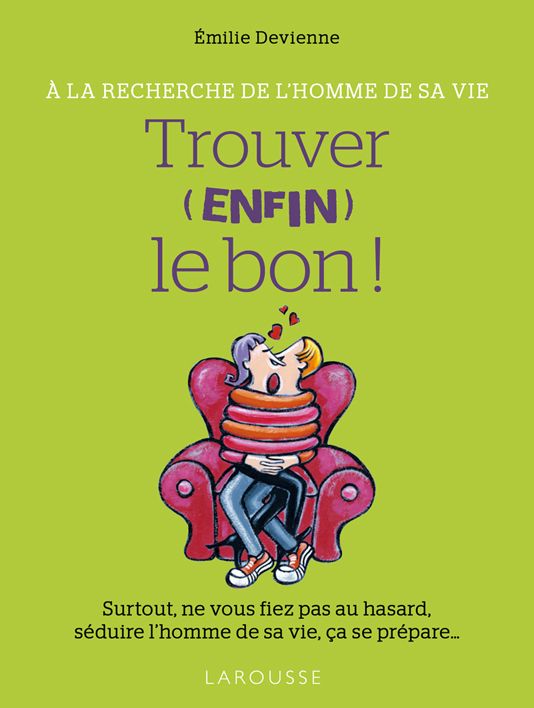 L'ouvrage "Trouver (enfin) le bon !" par Emilie Devienne, aux Editions Larousse.