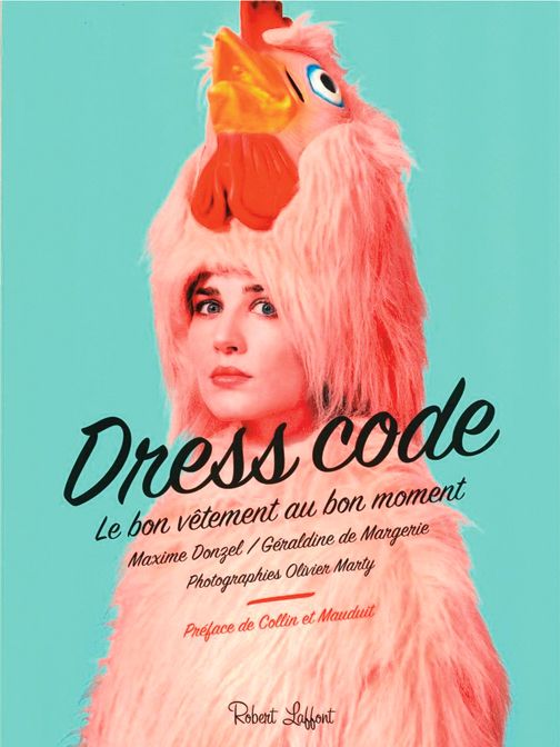 Dress code. Le bon vêtement au bon moment, de Maxime Donzel et Géraldine de Margerie, Ed. Robert Laffont.