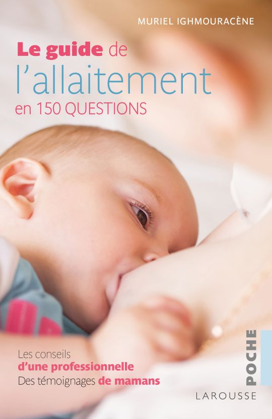 L'ouvrage 'Le Guide de l'allaitement en 150 questions' sort chez Larousse Poche.