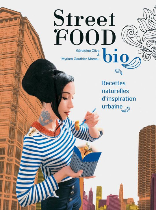 Street food bio, Géraldine Olivo & Myriam Gauthier-Moreau.