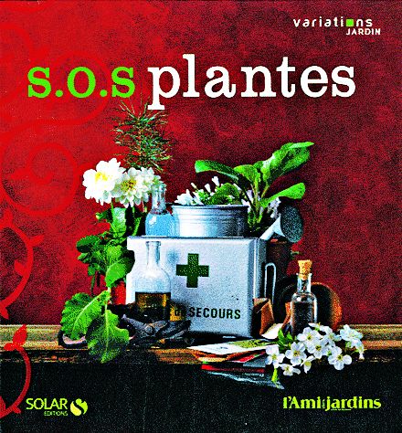 S.O.S. plantes, de Pierre Aversenq, édition Solar, Variations jardin.